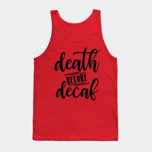 Death Before Decaf Tank Top